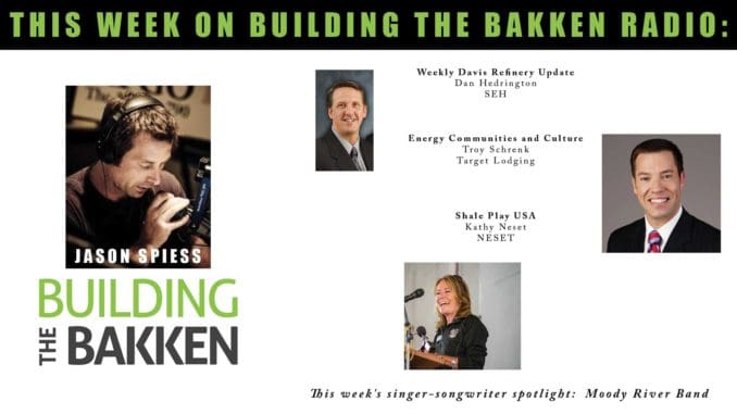 Building the Bakken Radio Episode 265: Shale Play Lodging, Davis Refinery and UAS Coming Soon