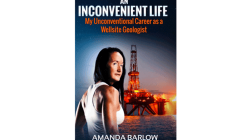 An Inconvenient Life: My Unconventional Career as a Wellsite Geologist