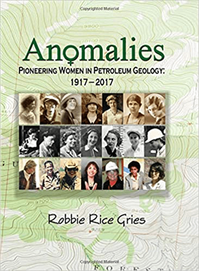 Anomalies: Pioneering Women in Petroleum Geology 1917 – 2017